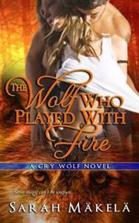 The Wolf Who Played with Fire: New Adult Paranormal Romance