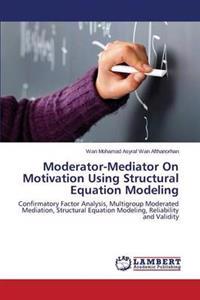 Moderator-Mediator on Motivation Using Structural Equation Modeling