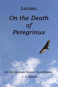Lucian, on the Death of Peregrinus: An Intermediate Ancient Greek Reader