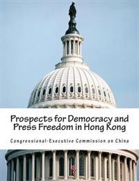 Prospects for Democracy and Press Freedom in Hong Kong