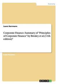 Corporate Finance. Summary of Principles of Corporate Finance by Brealey et al.(11th Edition)