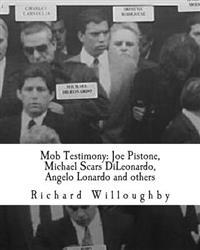Mob Testimony: Joe Pistone, Michael Scars Dileonardo, Angelo Lonardo and Others: The Court Testimony of FBI New York Undercover Agent