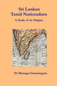 Sri Lankan Tamil Nationalism: A Study of Its Origins