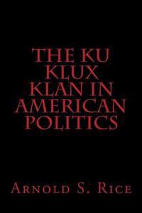 The Ku Klux Klan in American Politics
