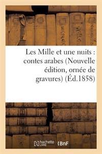 Les Mille Et Une Nuits: Contes Arabes (Nouvelle Edition, Ornee de Gravures)
