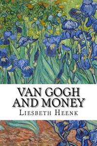 Van Gogh and Money: The Myth of the Poor Artist