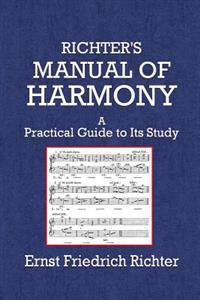 Richter's Manual of Harmony: A Practical Guide to Its Study