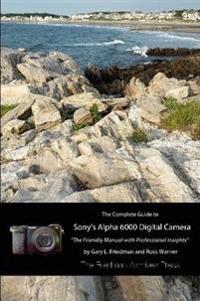 The Complete Guide to Sony's A6000 Camera (B&w Edition)