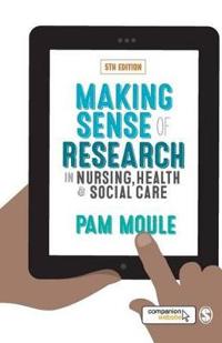 Making Sense of Research in Nursing, Health and Social Care