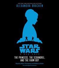 Star Wars: A New Hope the Princess, the Scoundrel, and the Farm Boy