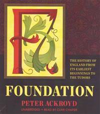 Foundation: The History of England from Its Earliest Beginnings to the Tudors