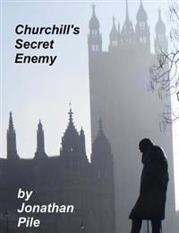 Churchill's Secret Enemy: Mi5 and the Plot to Stop Winston Churchill