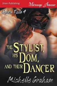 The Stylist, His Dom, and Their Dancer [Hedon Falls 4] (Siren Publishing Menage Amour)