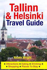 Tallinn & Helsinki Travel Guide: Attractions, Eating, Drinking, Shopping & Places to Stay