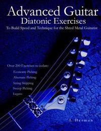 Advanced Guitar Diatonic Exercises to Build Speed and Technique for the Shred Metal Guitarist