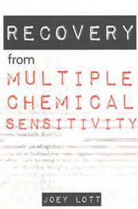 Recovery from Multiple Chemical Sensitivity: How I Recovered After Years of Debilitating MCS