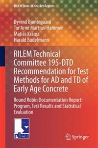 Rilem Technical Committee 195-dtd Recommendation for Test Methods for Ad and Td of Early Age Concrete