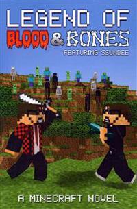 Legend of Blood & Bones: A Minecraft Novel FT Ssundee