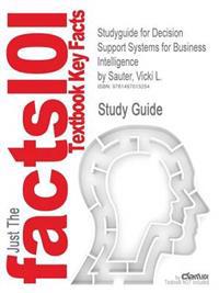 Studyguide for Decision Support Systems for Business Intelligence by Sauter, Vicki L., ISBN 9780470433744