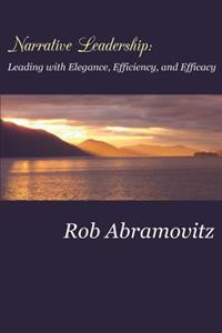 Narrative Leadership: Leading with Elegance, Efficiency, and Efficacy