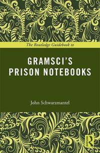 The Routledge Guidebook to Gramsci?s Prison Notebooks