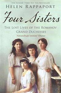 Four Sisters:the Lost Lives of the Romanov Grand Duchesses