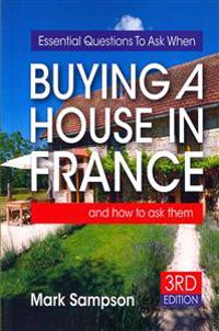 Essential Questions to Ask When Buying a House in France: And How to Ask Them