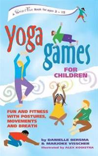 Yoga Games for Children: Fun and Fitness with Postures, Movements and Breath