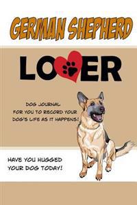 German Shepherd Lover Dog Journal: Create a Diary on Life with Your Dog