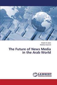 The Future of News Media in the Arab World