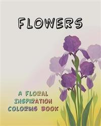 Flowers: A Floral Inspiration Coloring Book