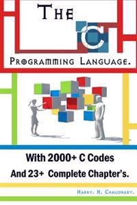 The C Programming Language: : With 2000+ C Codes and 23+ Complete Chapter's.