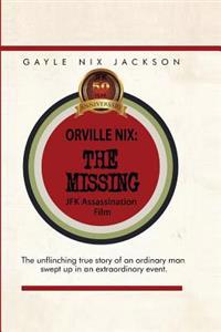 Orville Nix: The Missing JFK Assassination Film