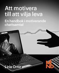 Att motivera till att vilja leva. En handbok i motiverande samtal.