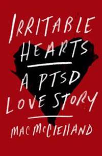 Irritable Hearts: A Ptsd Love Story
