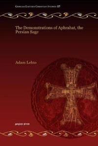 The Demonstrations of Aphrahat, the Persian Sage