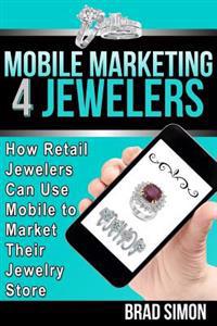 Mobile Marketing 4 Jewelers: How Retail Jewelers Can Use Mobile to Market Their Jewelry Store