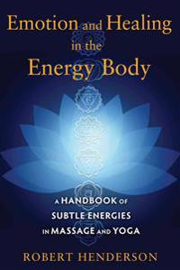 Emotion and Healing in the Energy Body