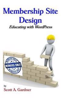 Membership Site Design: Educating with Wordpress