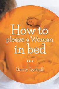How to Please a Woman in Bed