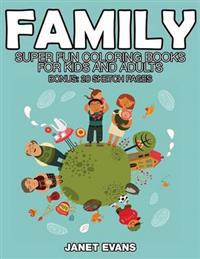 Family: Super Fun Coloring Books For Kids And Adults (Bonus: 20 Sketch Pages)