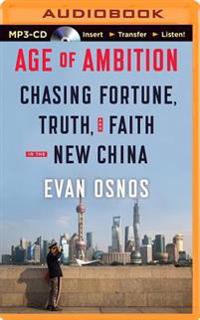 Age of Ambition: Chasing Fortune, Truth, and Faith in the New China