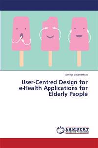 User-Centred Design for E-Health Applications for Elderly People
