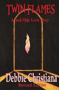 Twin Flames Revised Edition: A Soul Mate Love Story