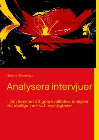 Analysera intervjuer - Om konsten att göra kvalitativa analyser vid statliga verk och myndigheter