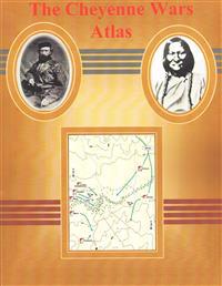 The Cheyenne Wars Atlas