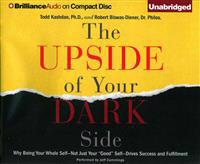 The Upside of Your Dark Side: Why Being Your Whole Self?not Just Your 