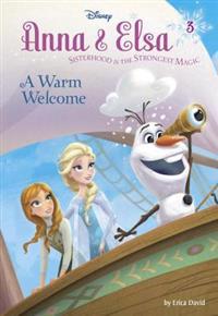 Anna & Elsa #3: A Warm Welcome (Disney Frozen)