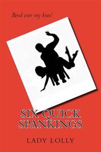 Six Quick Spankings