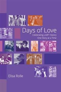 Days of Love: Celebrating Lgbt History One Story at a Time